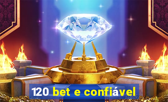 120 bet e confiável